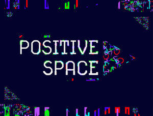 Positive Space